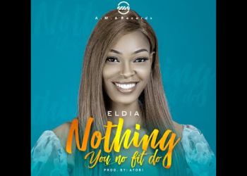 nothing you no fit do by eldIa