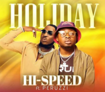 DOWNLOAD MP3: Hi-Speed – ‘Holiday’ Ft. Peruzzi