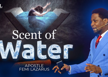 [Sermon] Apostle Femi Lazarus – Scent of Water