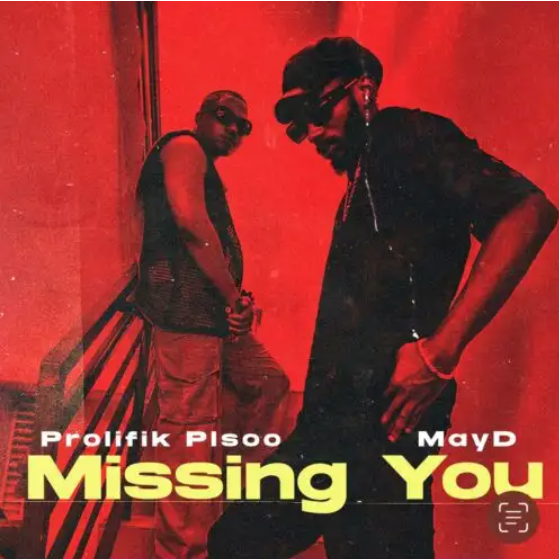 Prolifik Plsoo x MayD – “Missing You”