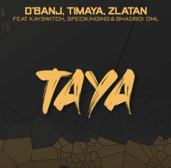 D’banj, Zlatan, Timaya, BhadBoi OML, Kayswitch & Speckinging – “Taya” Lyrics