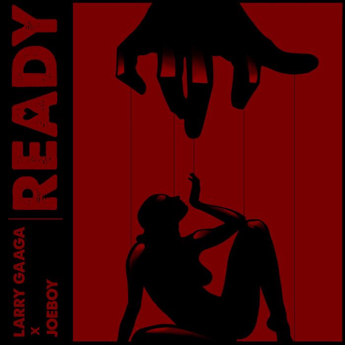 Larry Gaaga Ft. Joeboy – Ready