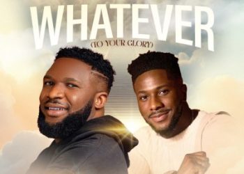 Whatever (To Your Glory) – Ebuka Songs x Okopi Peterson
