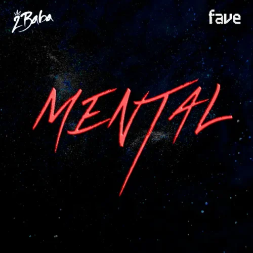 2Baba ft. FAVE – Mental 1 2Baba ft FAVE Mental