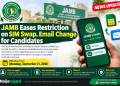 JAMB Eases Restriction on SIM Swap, Email Change